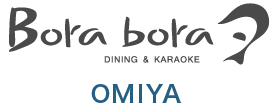 Bora bora│ボラボラ DINNING＆KARAOKE　OMIYA